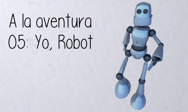 05: Yo, Robot