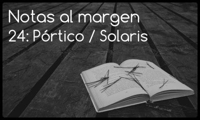 Notas al margen 24: Pórtico / Solaris