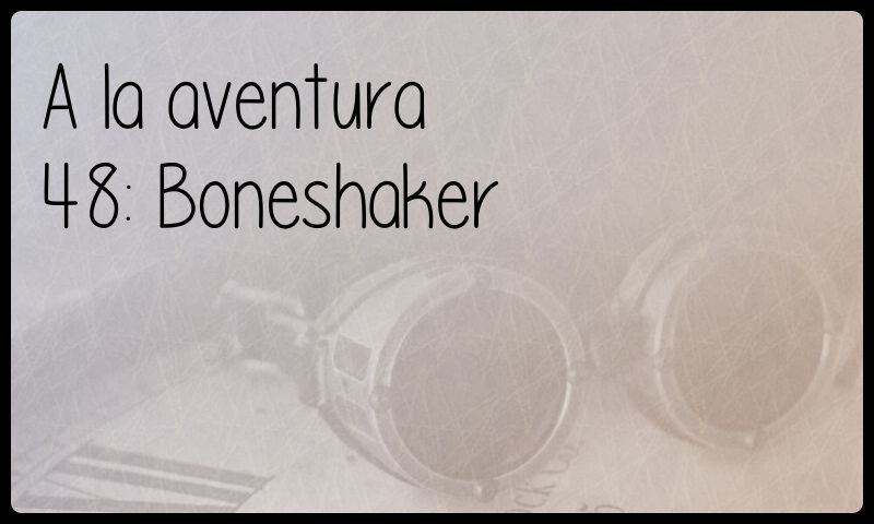 48: Boneshaker