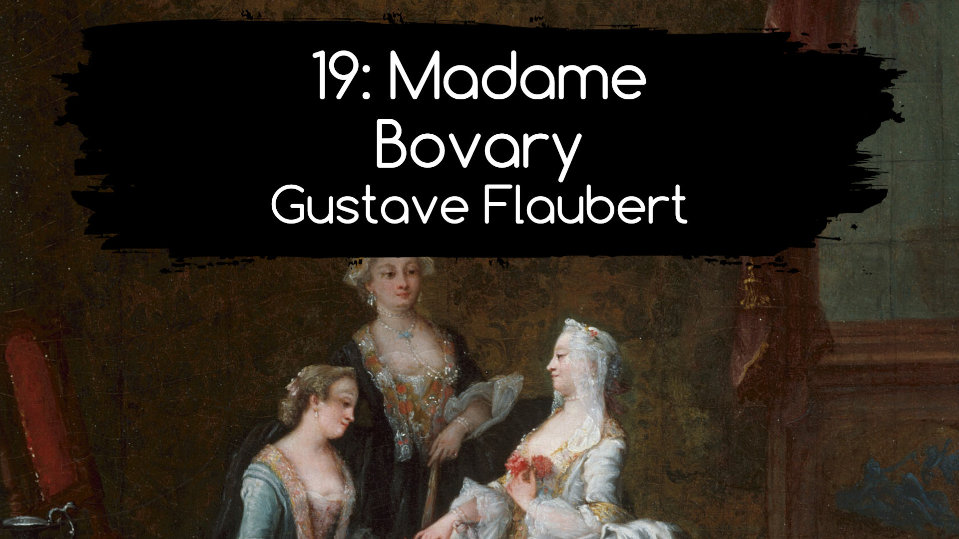 19: Madame Bovary. Gustave Flauvert
