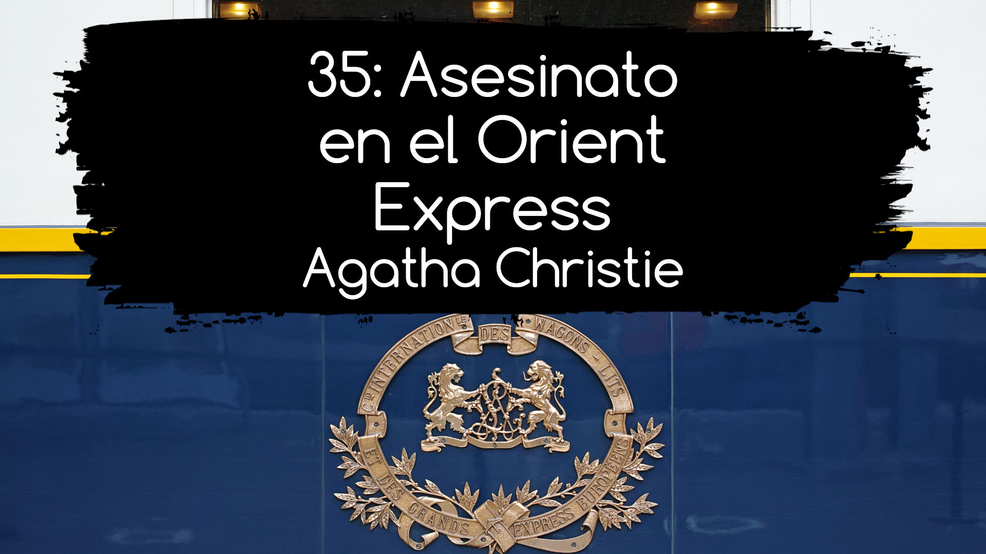 35: Asesinato en el Orient Express. Agatha Christie
