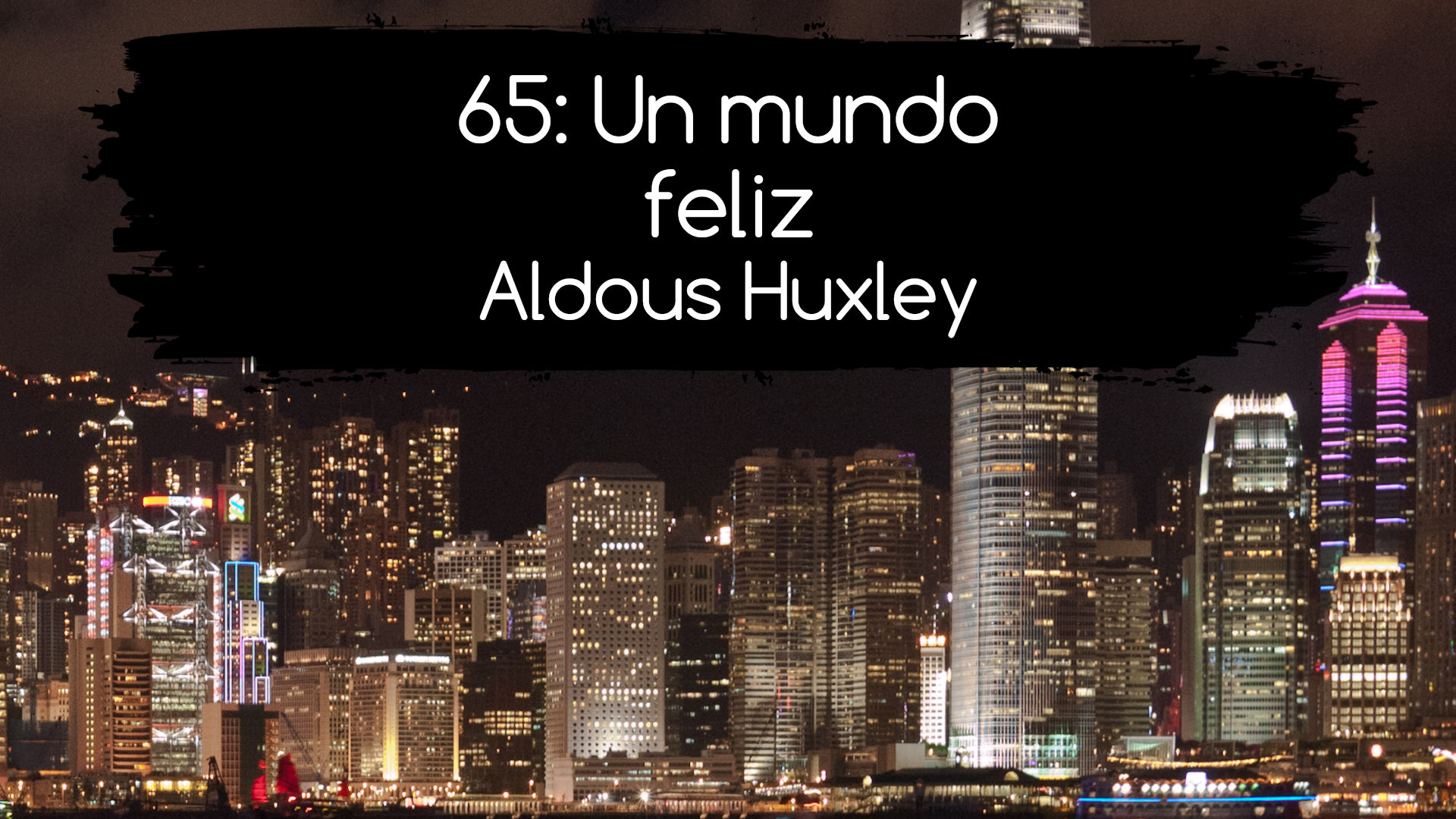 65: Un mundo feliz. Aldous Huxley