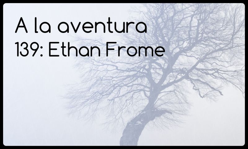 139: Ethan Frome