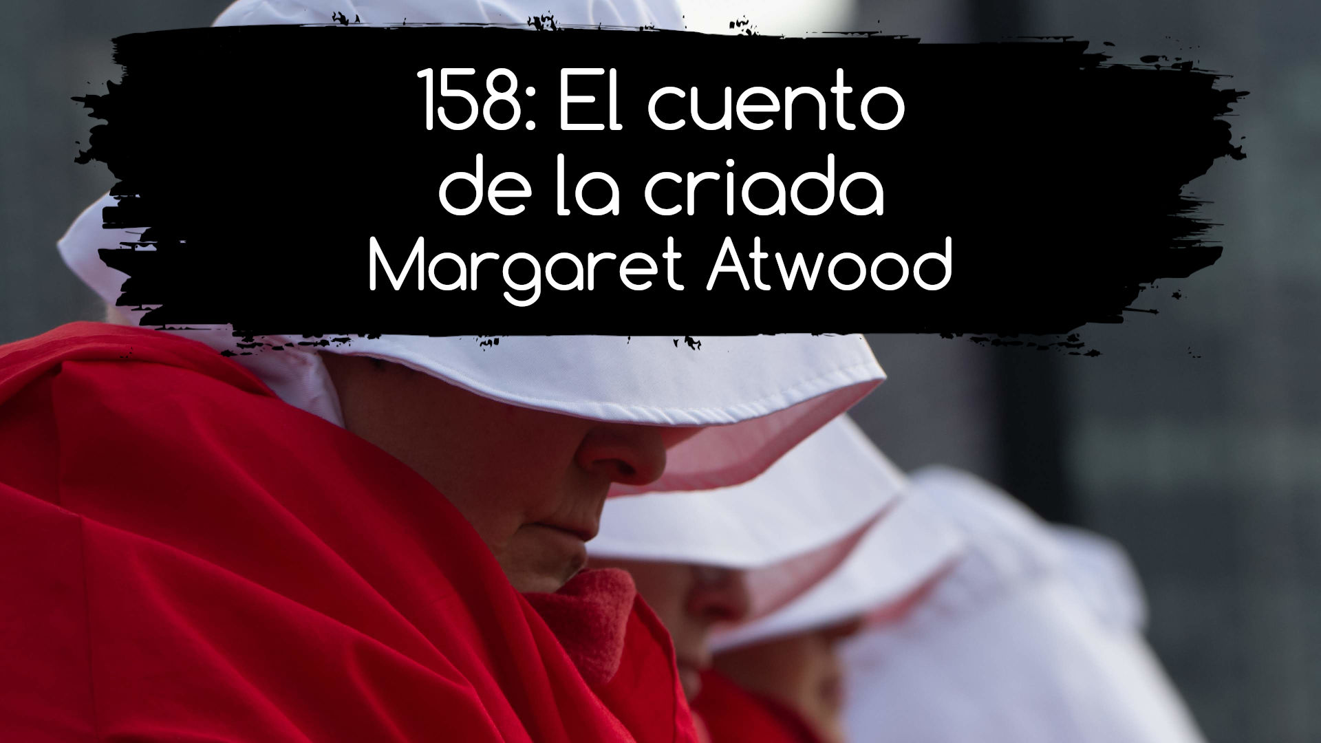 158: El cuento de la criada. Margaret Atwood
