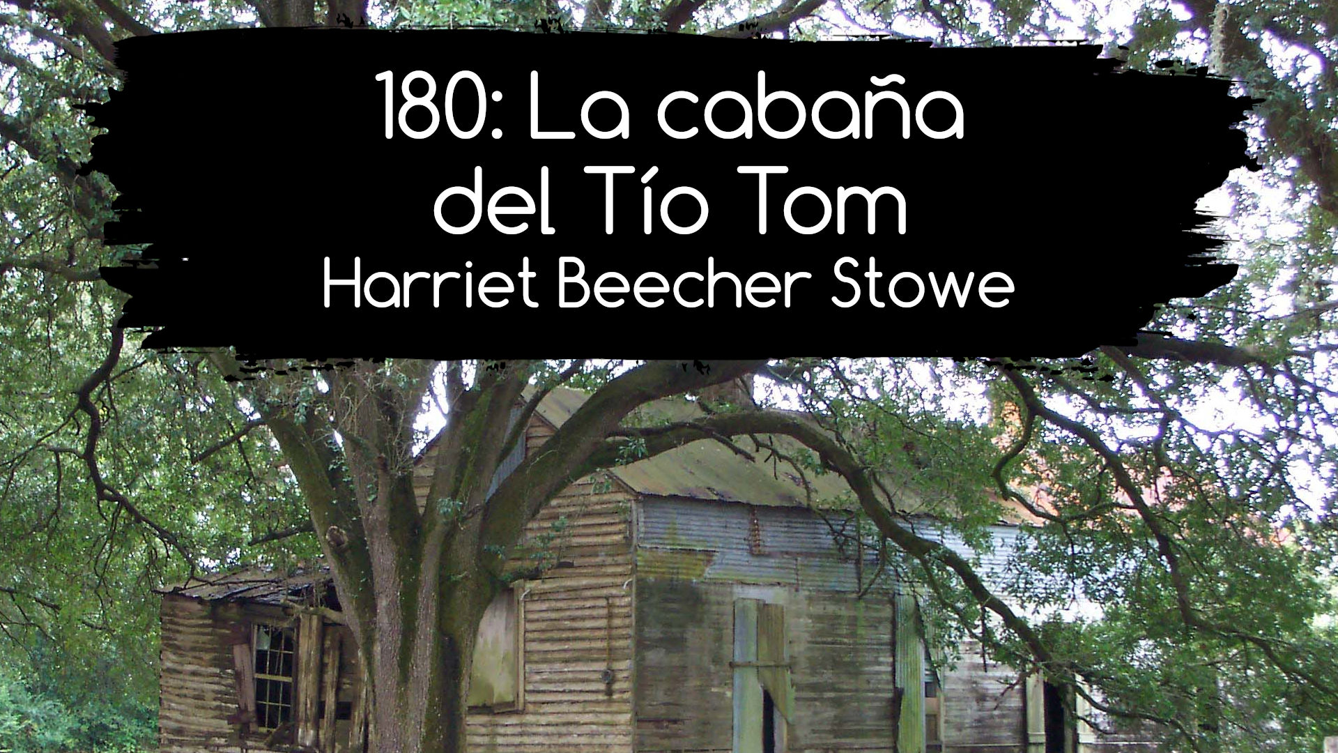 180: La cabaña del tío Tom. Harriet Beecher Stowe