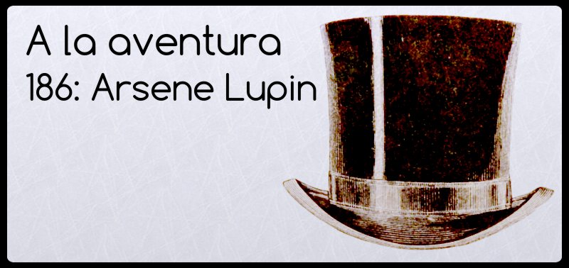 186: Arséne Lupin, caballero ladrón