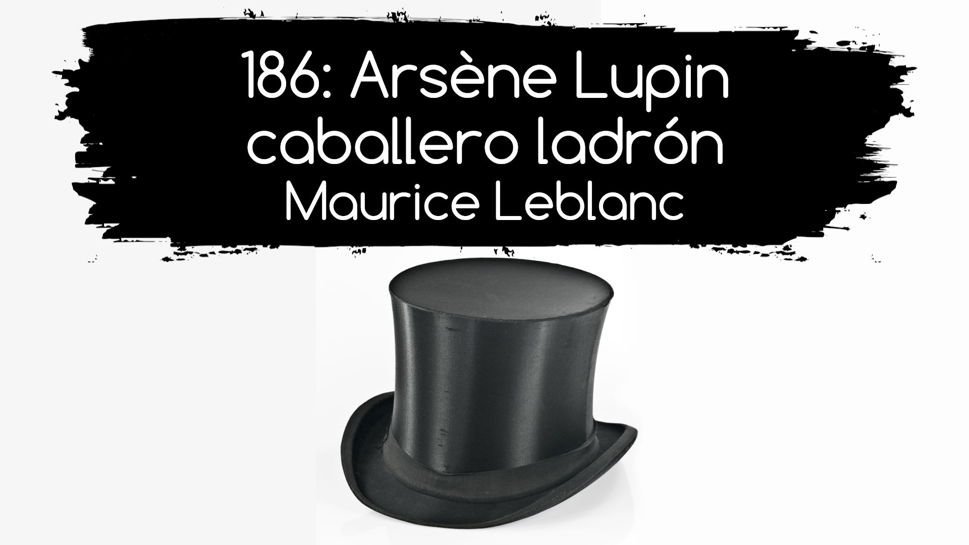 186: Arsène Lupin, caballero ladrón. Maurice Leblanc