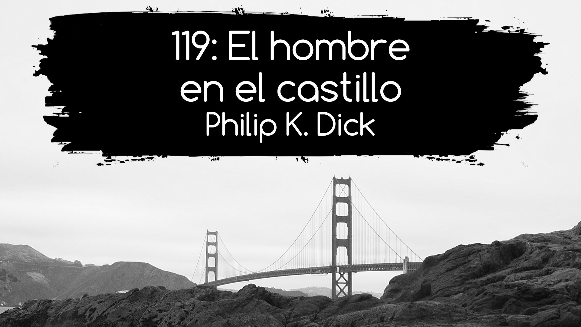 191: El hombre en el castillo. Philip K. Dick