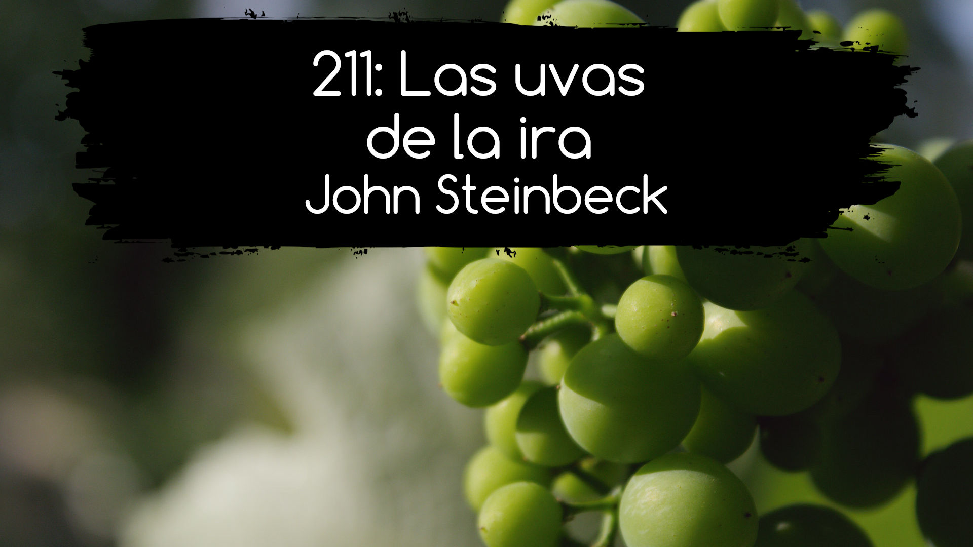 211: Las uvas de la ira