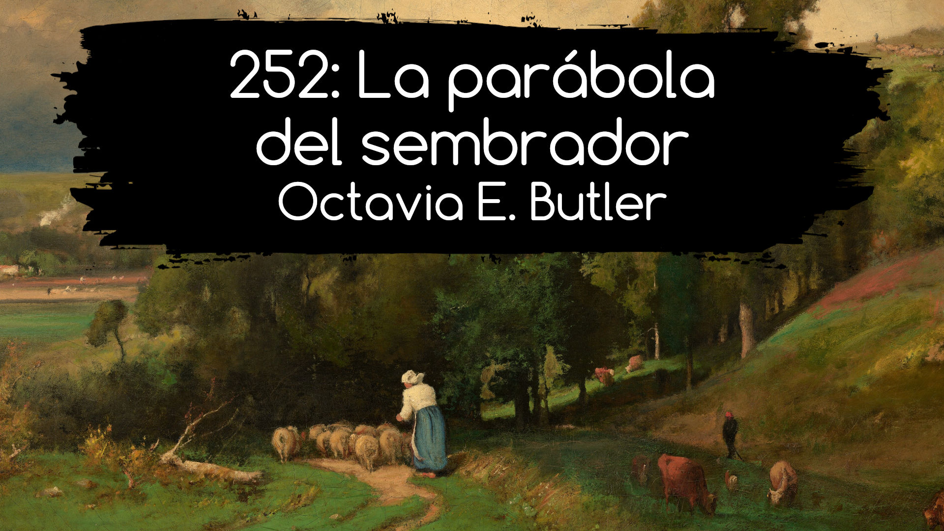 252. La parábola del sembrador. Octavia E. Butler