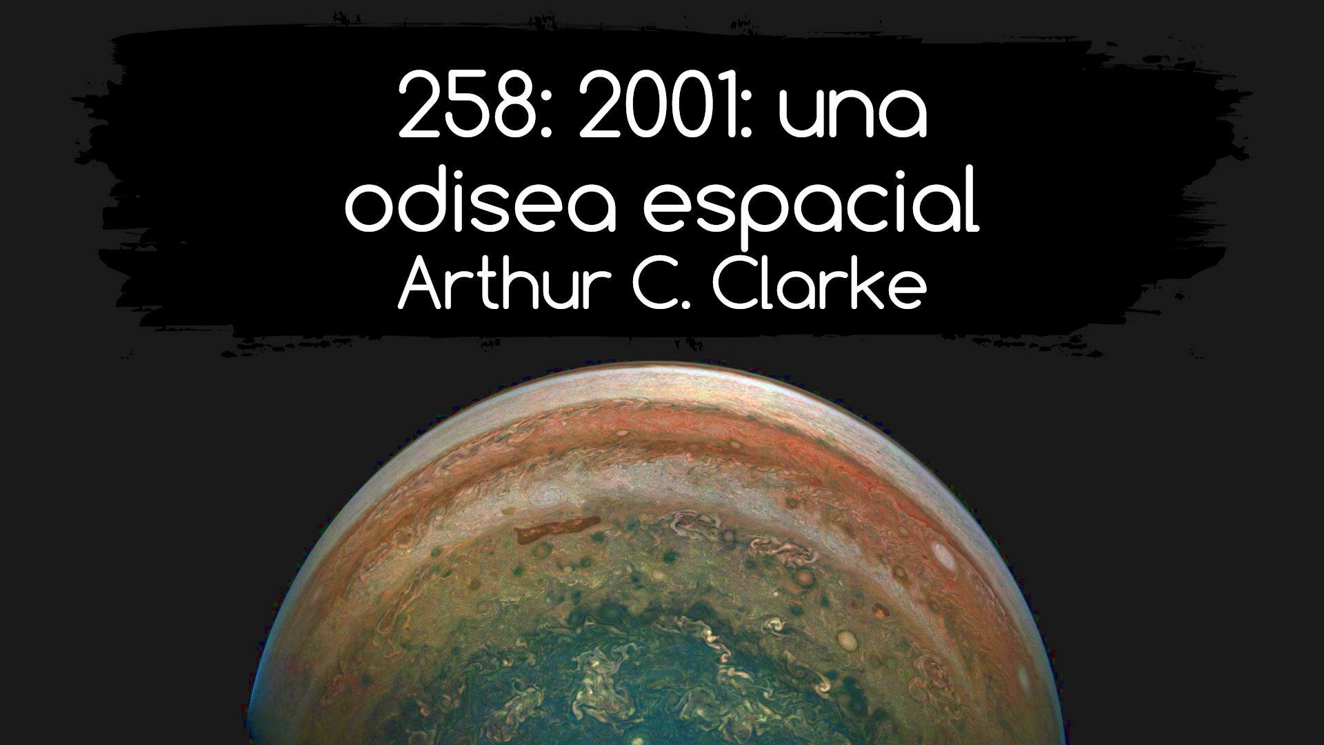 258: 2001: Una odisea espacial. Arthur C. Clarke